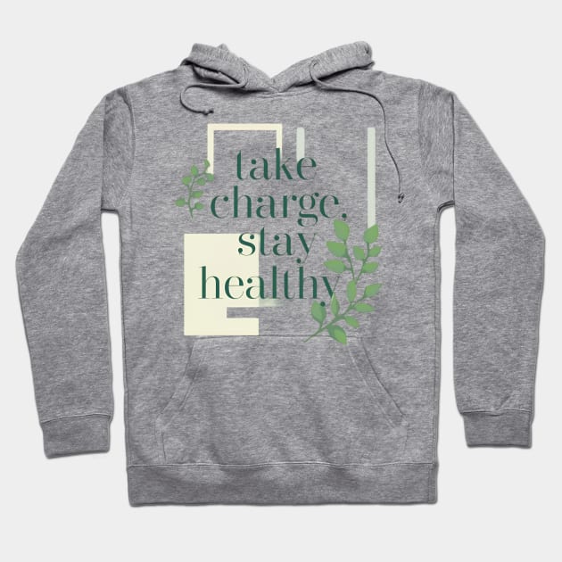 take charge , stay healthy Hoodie by CreationArt8